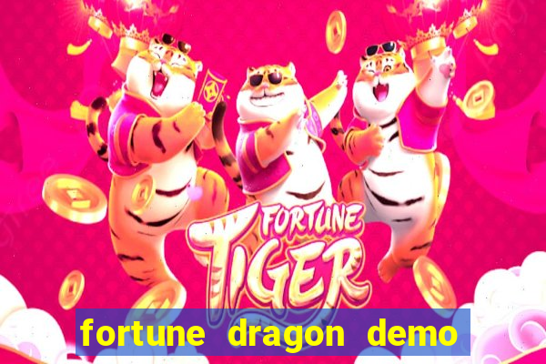 fortune dragon demo aposta de 500